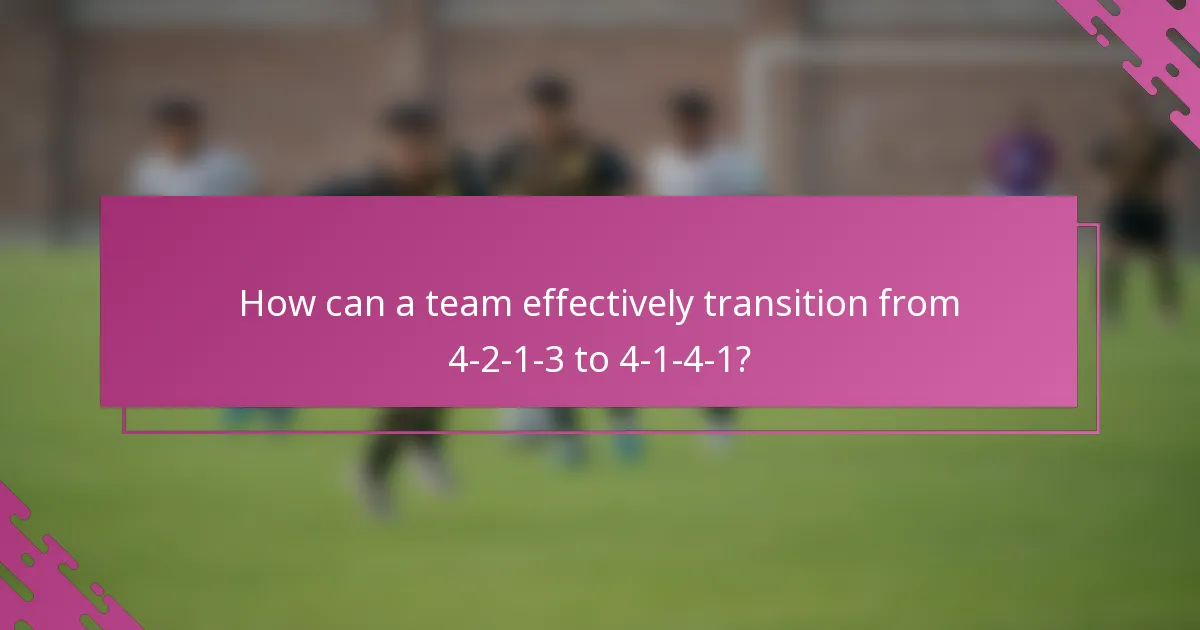 How can a team effectively transition from 4-2-1-3 to 4-1-4-1?