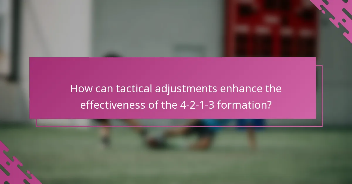 How can tactical adjustments enhance the effectiveness of the 4-2-1-3 formation?