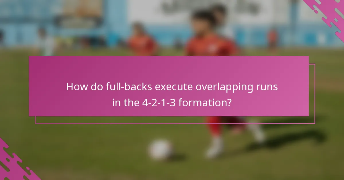 How do full-backs execute overlapping runs in the 4-2-1-3 formation?