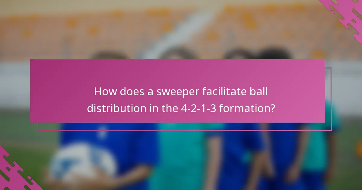 How does a sweeper facilitate ball distribution in the 4-2-1-3 formation?