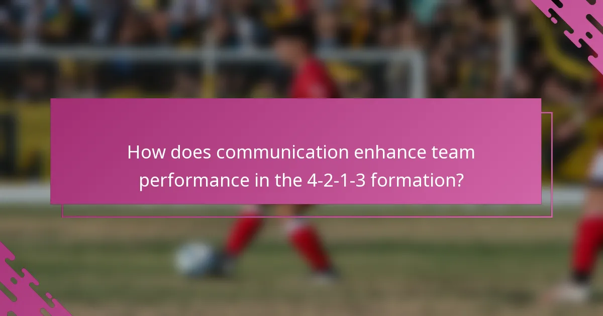 How does communication enhance team performance in the 4-2-1-3 formation?