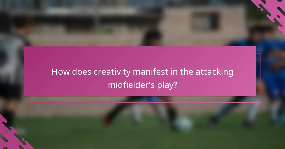 How does creativity manifest in the attacking midfielder's play?
