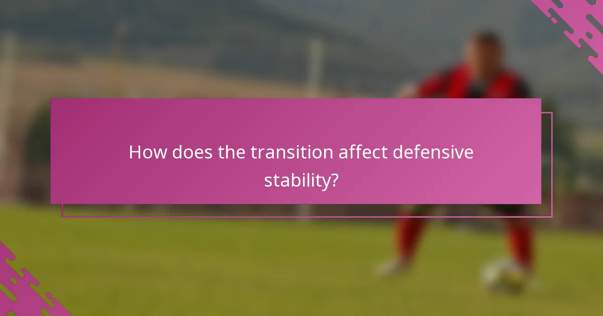 How does the transition affect defensive stability?