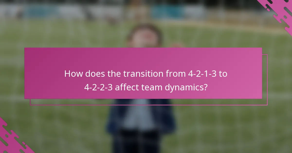 How does the transition from 4-2-1-3 to 4-2-2-3 affect team dynamics?