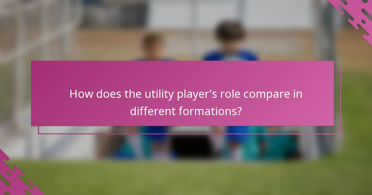How does the utility player's role compare in different formations?