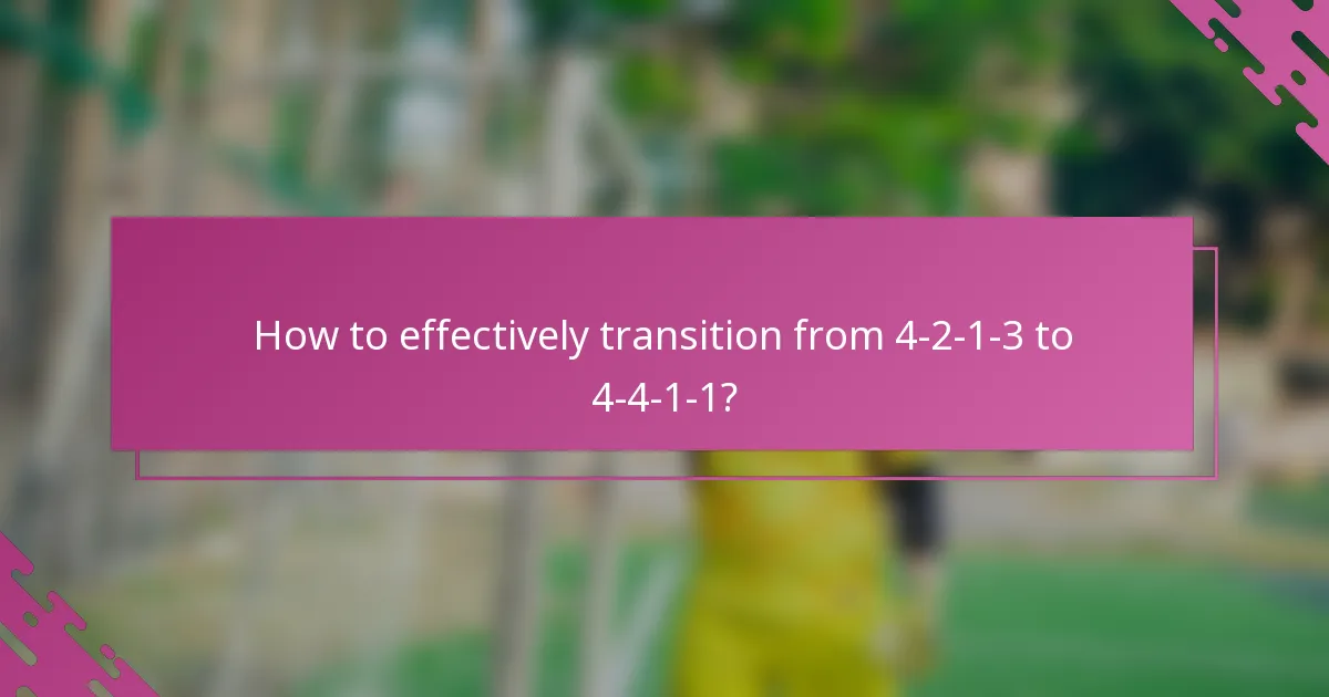 How to effectively transition from 4-2-1-3 to 4-4-1-1?