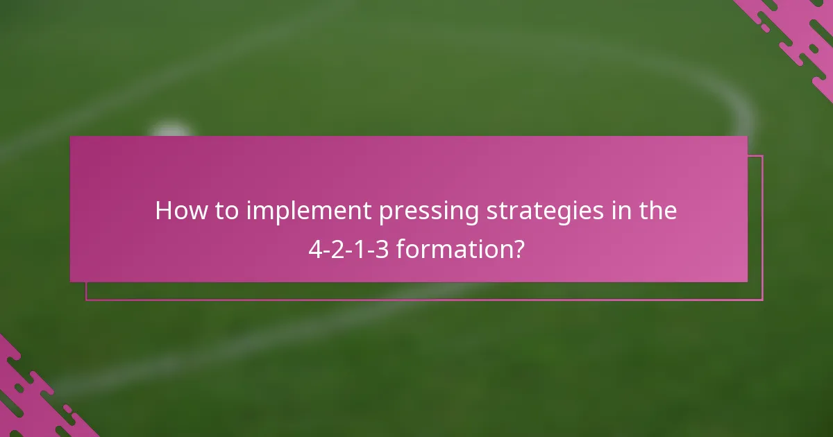 How to implement pressing strategies in the 4-2-1-3 formation?