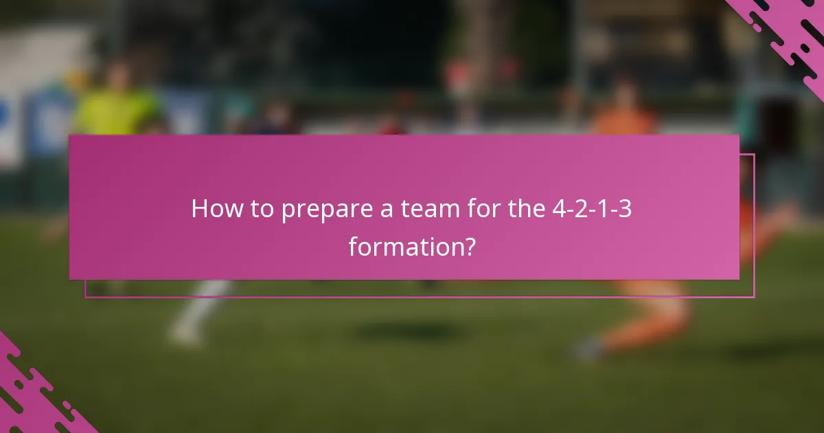 How to prepare a team for the 4-2-1-3 formation?