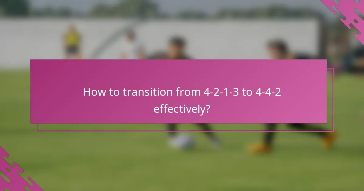 How to transition from 4-2-1-3 to 4-4-2 effectively?