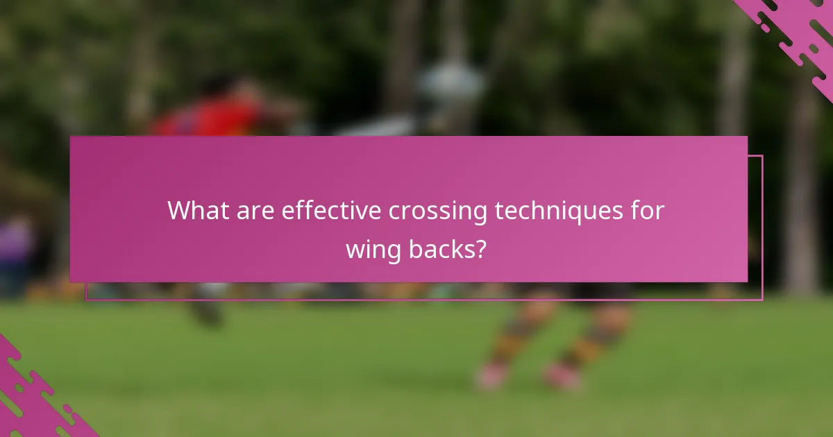 What are effective crossing techniques for wing backs?