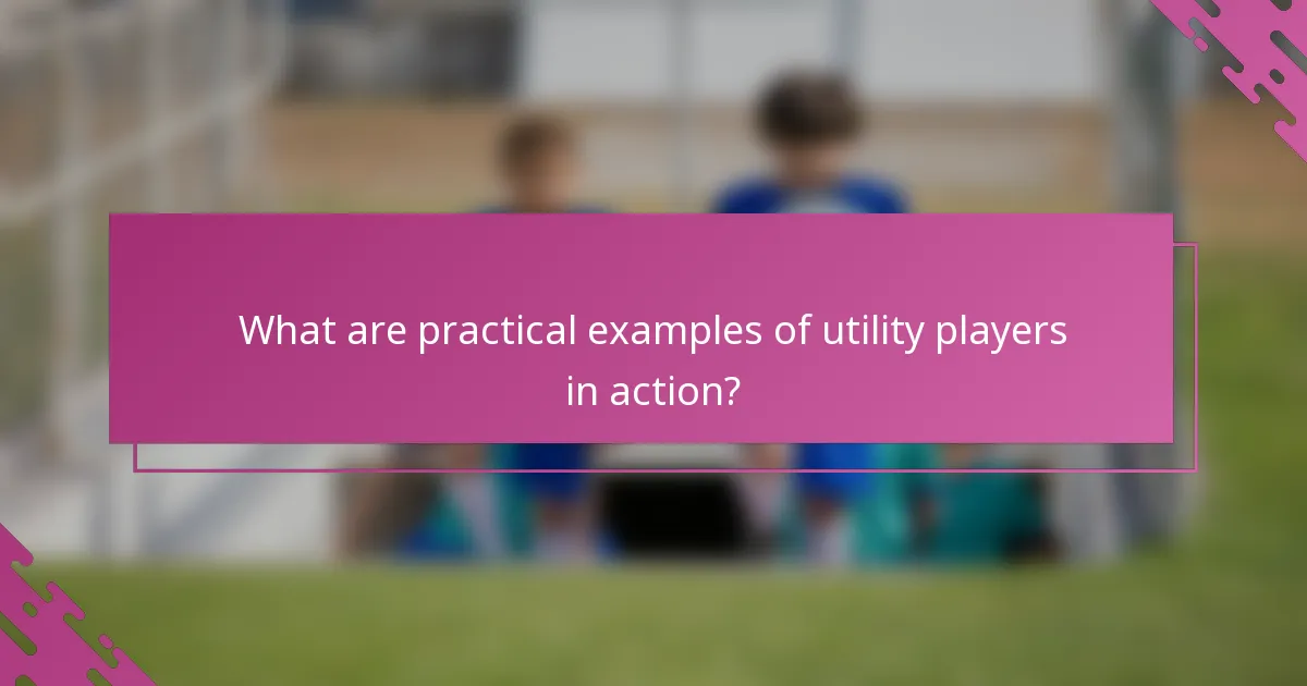 What are practical examples of utility players in action?