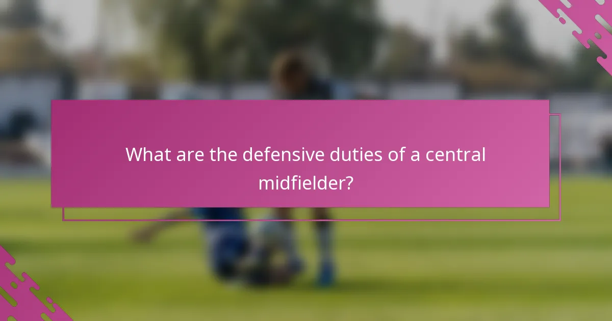 What are the defensive duties of a central midfielder?