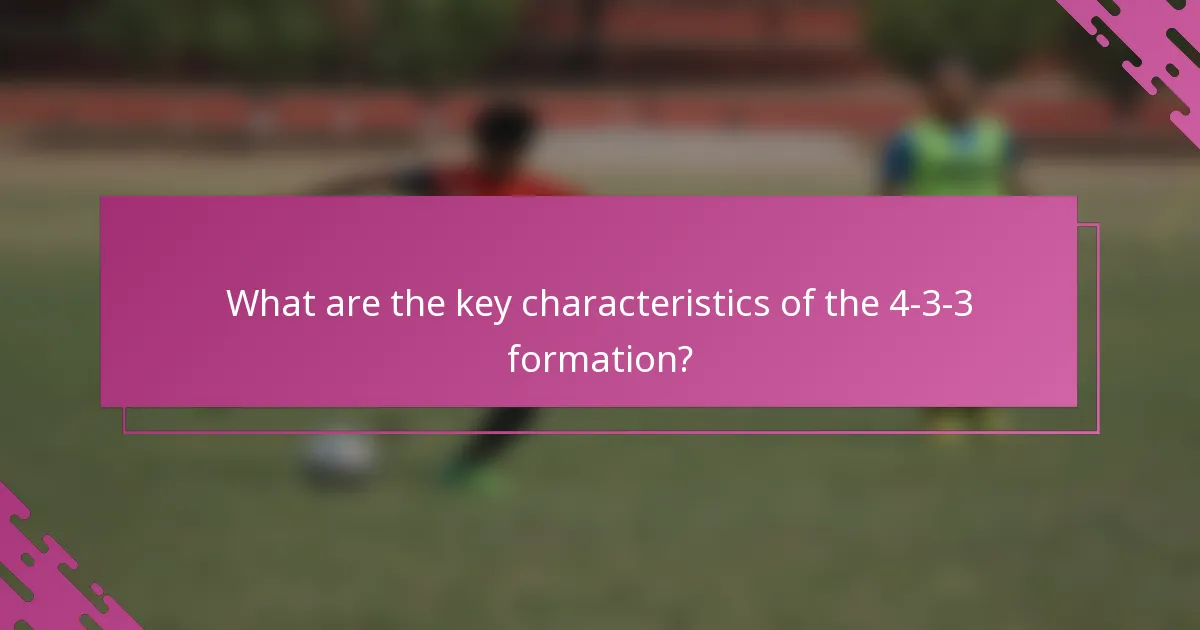 What are the key characteristics of the 4-3-3 formation?