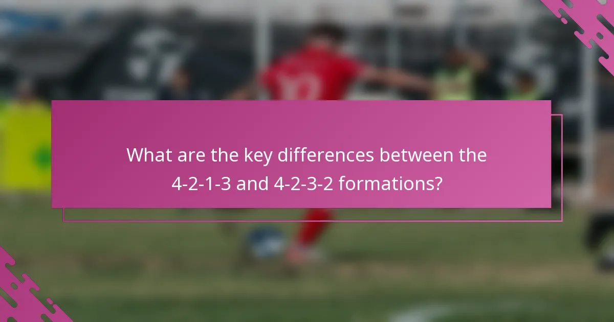 What are the key differences between the 4-2-1-3 and 4-2-3-2 formations?