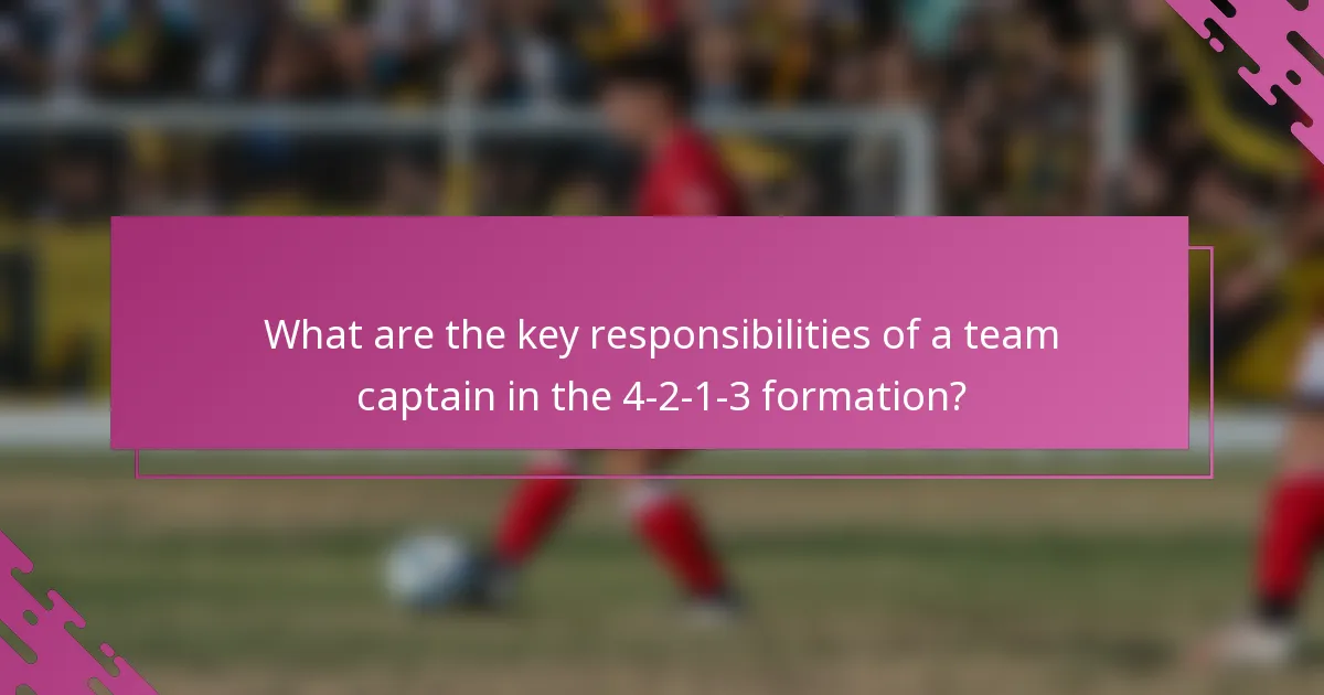 What are the key responsibilities of a team captain in the 4-2-1-3 formation?