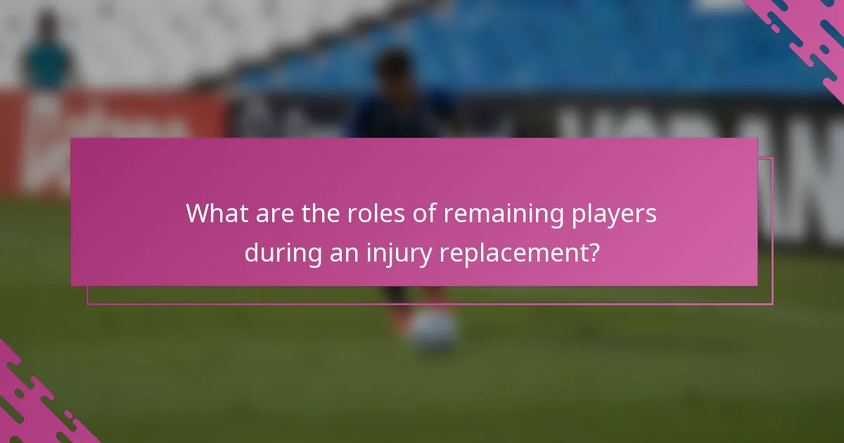 What are the roles of remaining players during an injury replacement?