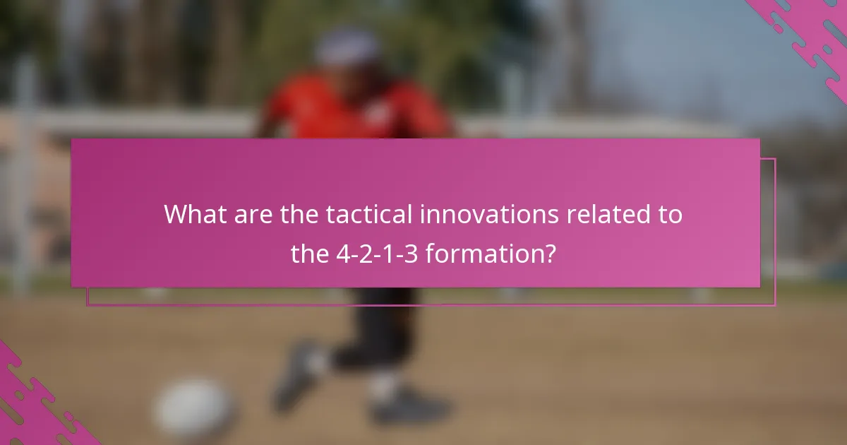 What are the tactical innovations related to the 4-2-1-3 formation?
