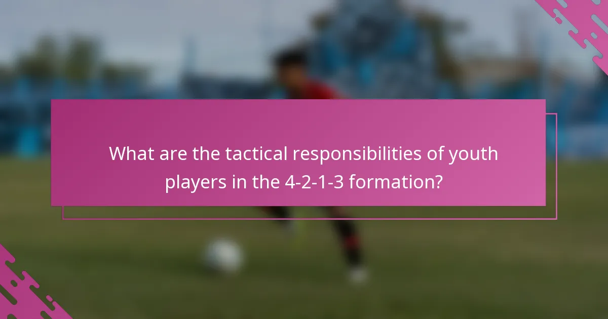 What are the tactical responsibilities of youth players in the 4-2-1-3 formation?