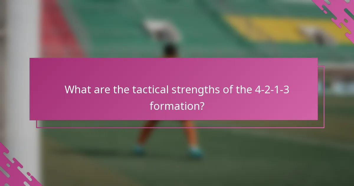 What are the tactical strengths of the 4-2-1-3 formation?