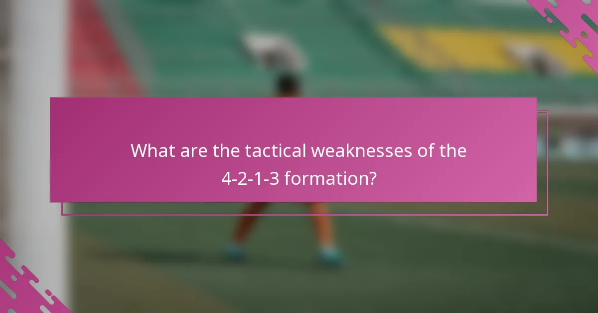 What are the tactical weaknesses of the 4-2-1-3 formation?