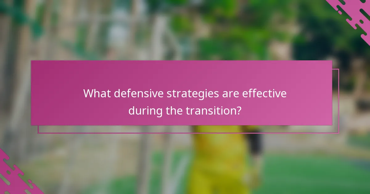 What defensive strategies are effective during the transition?