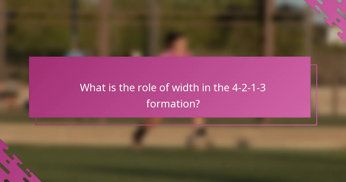 What is the role of width in the 4-2-1-3 formation?