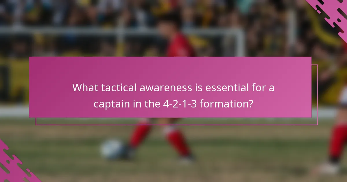 What tactical awareness is essential for a captain in the 4-2-1-3 formation?