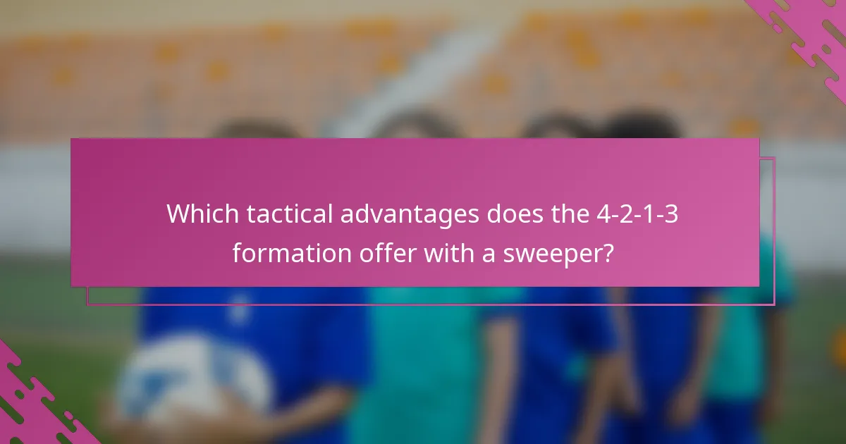 Which tactical advantages does the 4-2-1-3 formation offer with a sweeper?